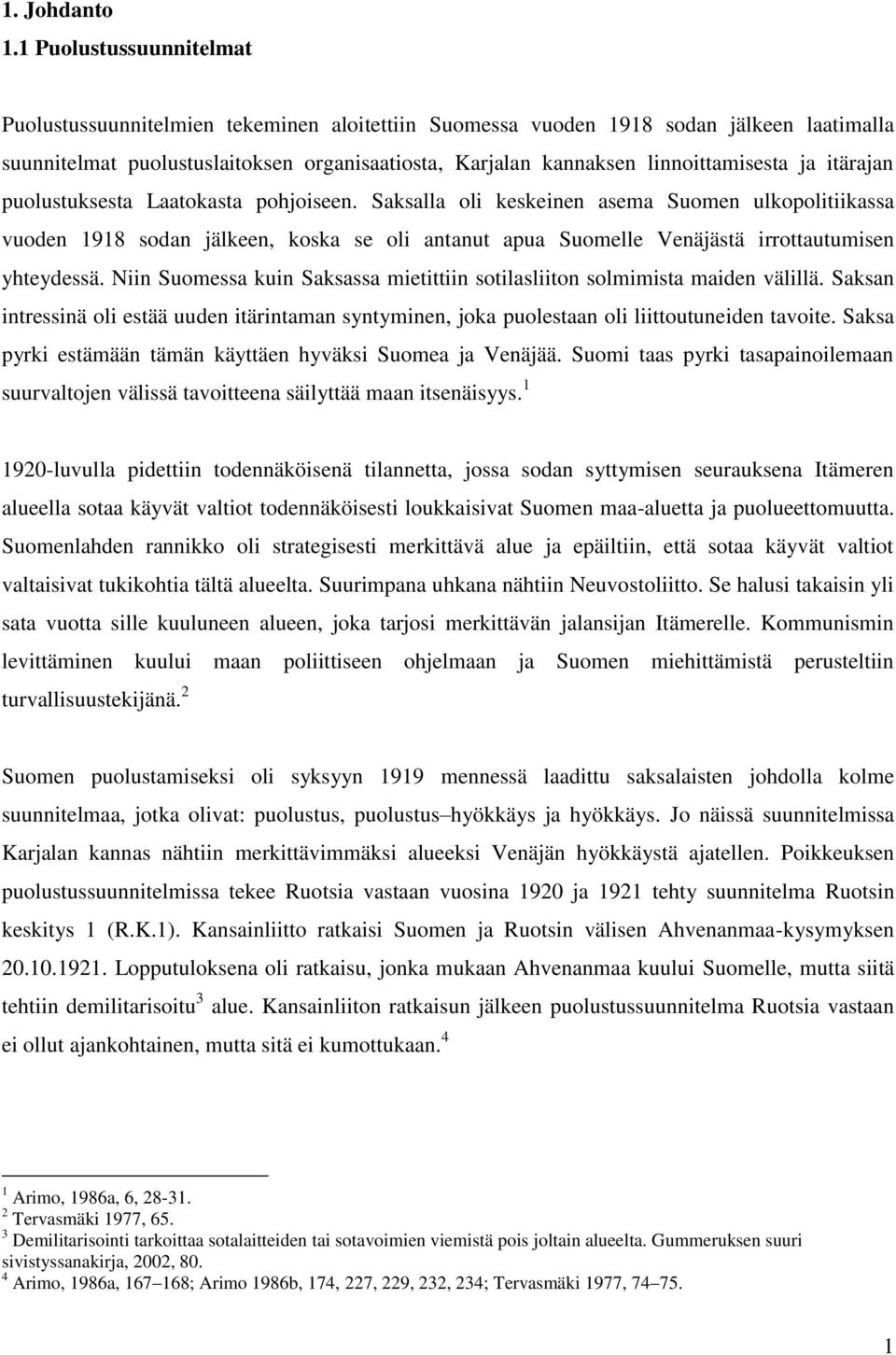 ja itärajan puolustuksesta Laatokasta pohjoiseen.