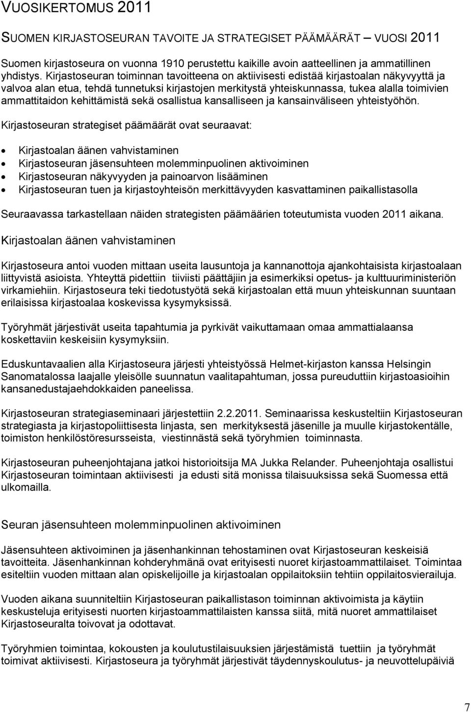 kehittämistä sekä osallistua kansalliseen ja kansainväliseen yhteistyöhön.