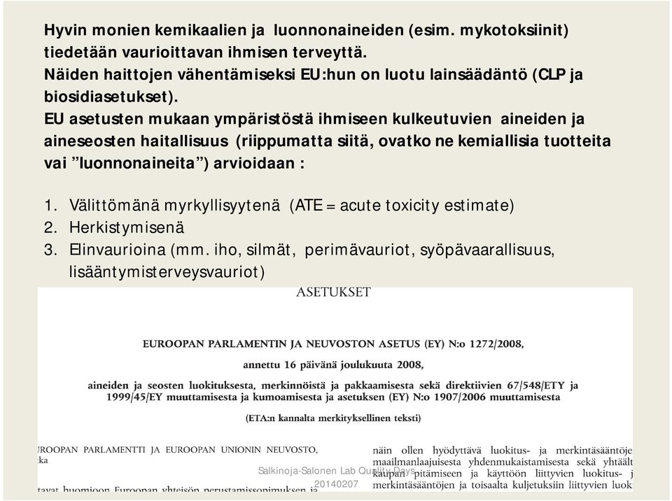 EU asetusten mukaan ympäristöstä ihmiseen kulkeutuvien aineiden ja aineseosten haitallisuus (riippumatta siitä, ovatko ne kemiallisia