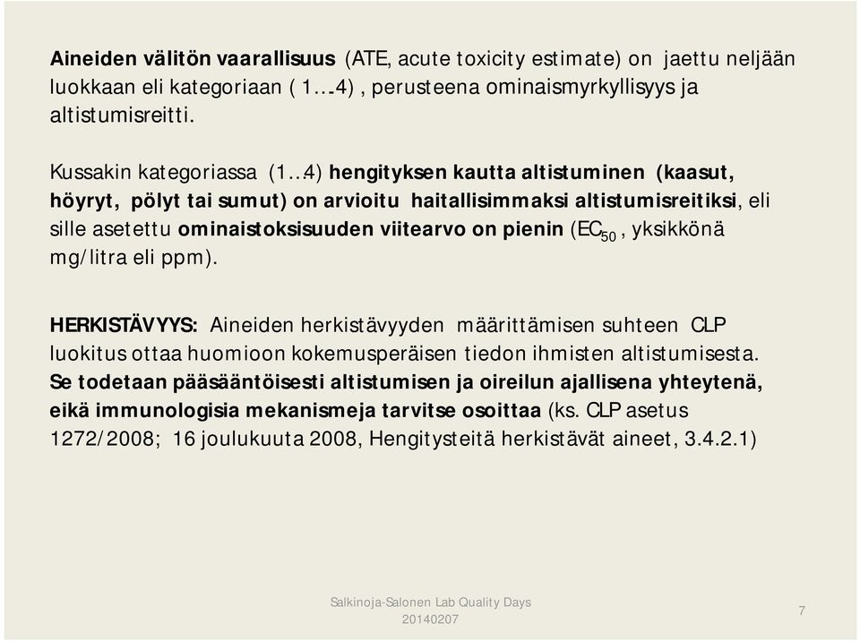 viitearvo on pienin (EC 50, yksikkönä mg/litra eli ppm).