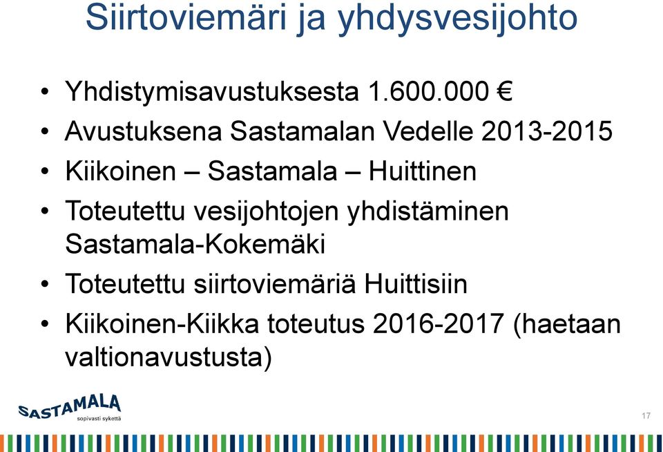 Huittinen Toteutettu vesijohtojen yhdistäminen Sastamala-Kokemäki