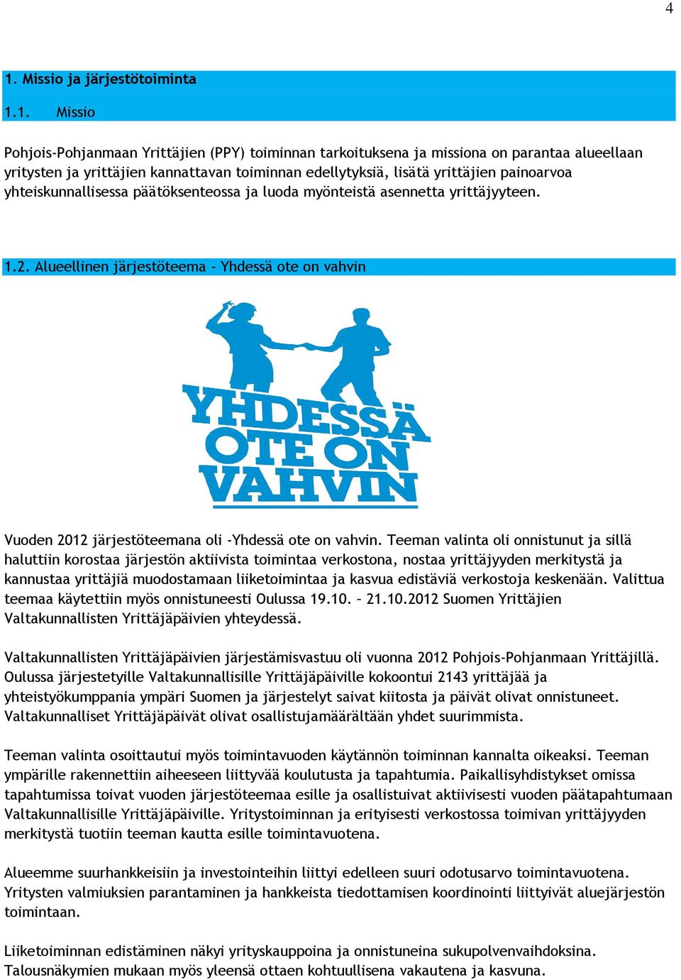 Alueellinen järjestöteema - Yhdessä ote on vahvin Vuoden 2012 järjestöteemana oli -Yhdessä ote on vahvin.