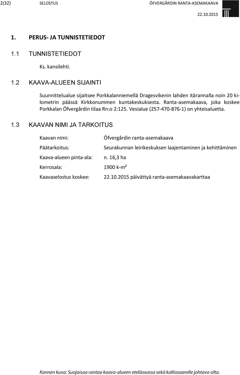 1 TUNNISTETIEDOT Ks. kansilehti. 1.