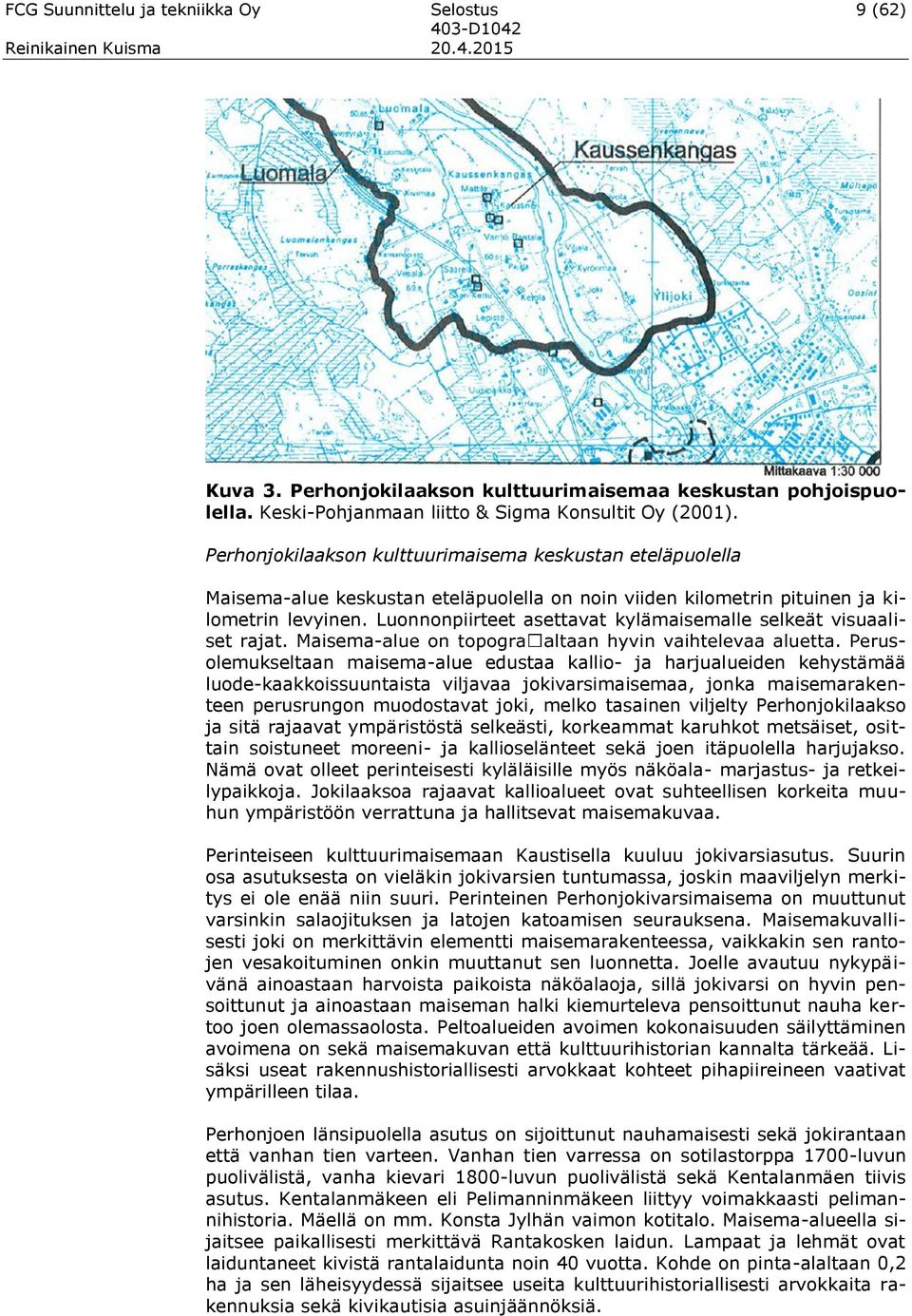 Luonnonpiirteet asettavat kylämaisemalle selkeät visuaaliset rajat.