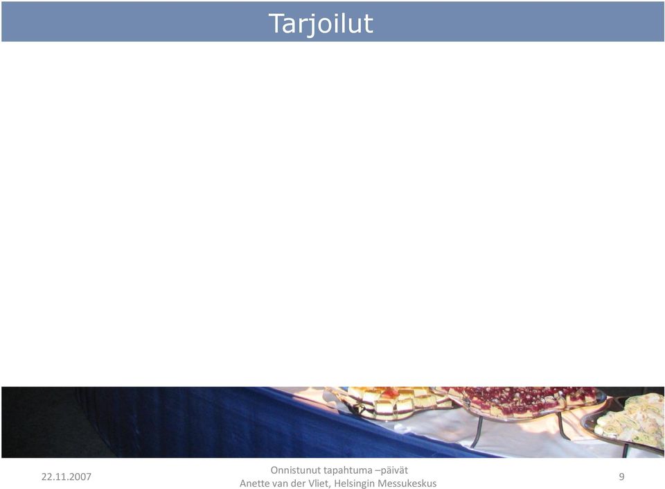 Tilaisuuden ajankohta ja aikataulu: Kuinka nälkäisiä osanottajat ovat / Taukoajat Yrityksen viesti:
