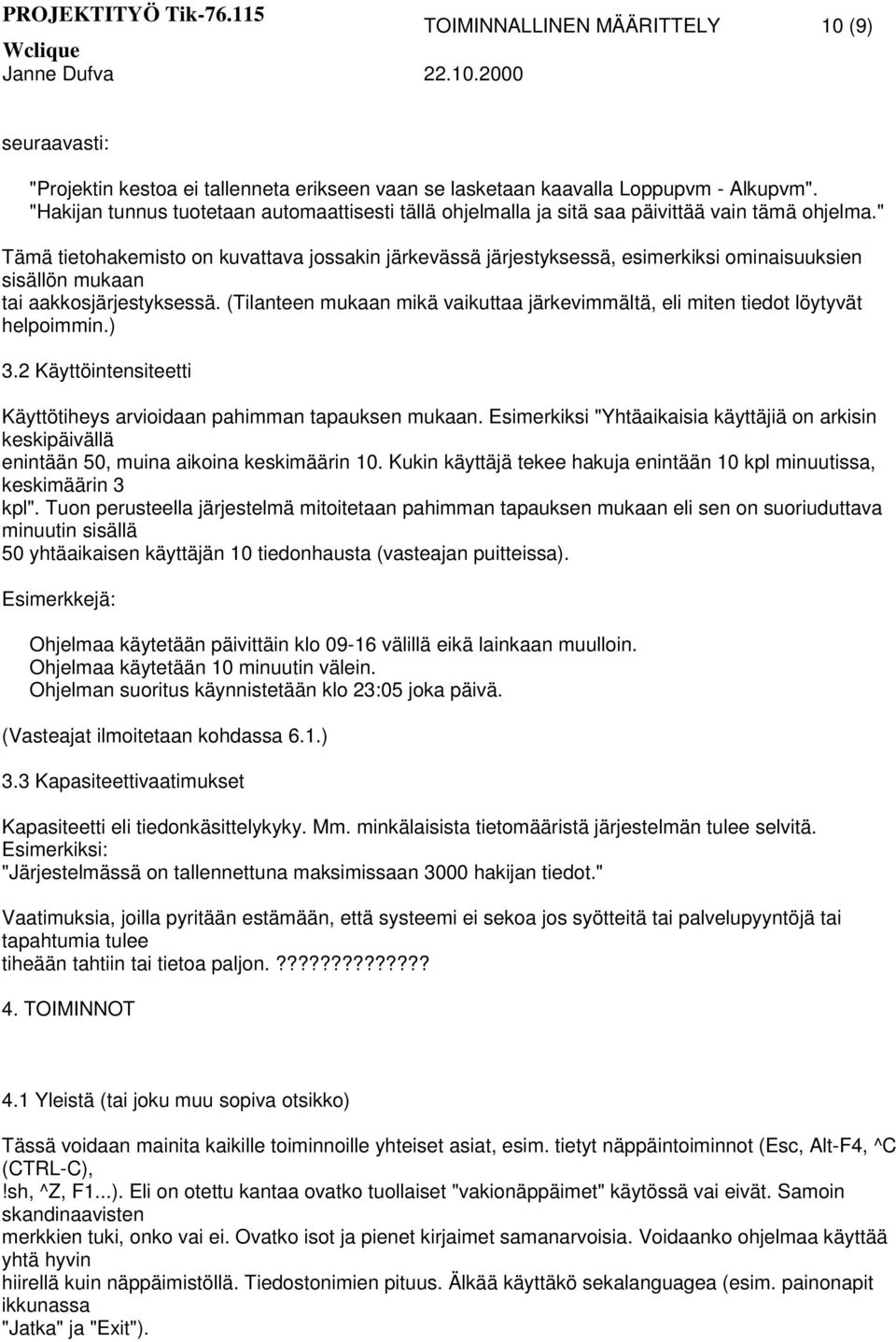 " Tämä tietohakemisto on kuvattava jossakin järkevässä järjestyksessä, esimerkiksi ominaisuuksien sisällön mukaan tai aakkosjärjestyksessä.