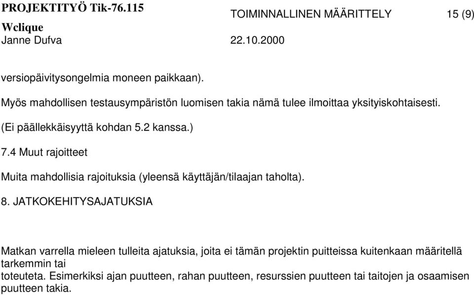 4 Muut rajoitteet Muita mahdollisia rajoituksia (yleensä käyttäjän/tilaajan taholta). 8.