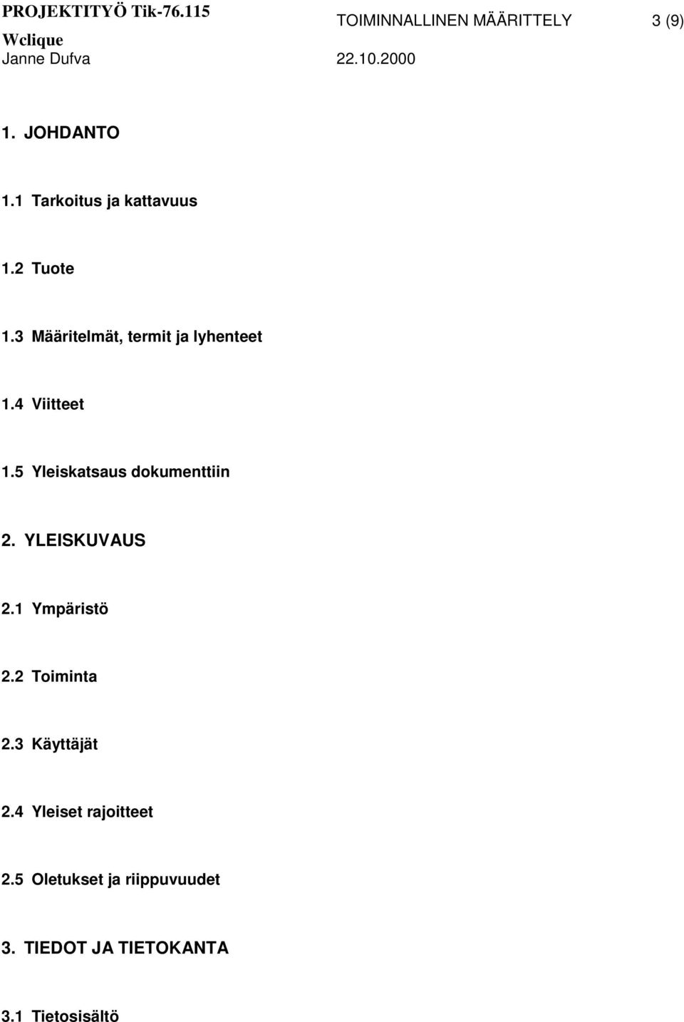 5 Yleiskatsaus dokumenttiin 2. YLEISKUVAUS 2.1 Ympäristö 2.2 Toiminta 2.