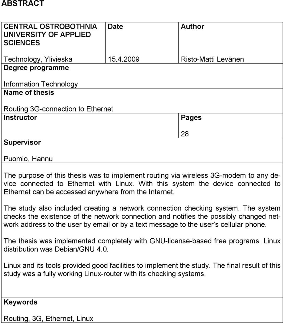 connected to Ethernet with Linux. With this system the device connected to Ethernet can be accessed anywhere from the Internet. The study also included creating a network connection checking system.