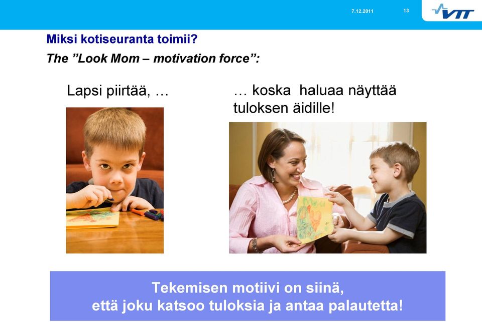 koska haluaa näyttää tuloksen äidille!