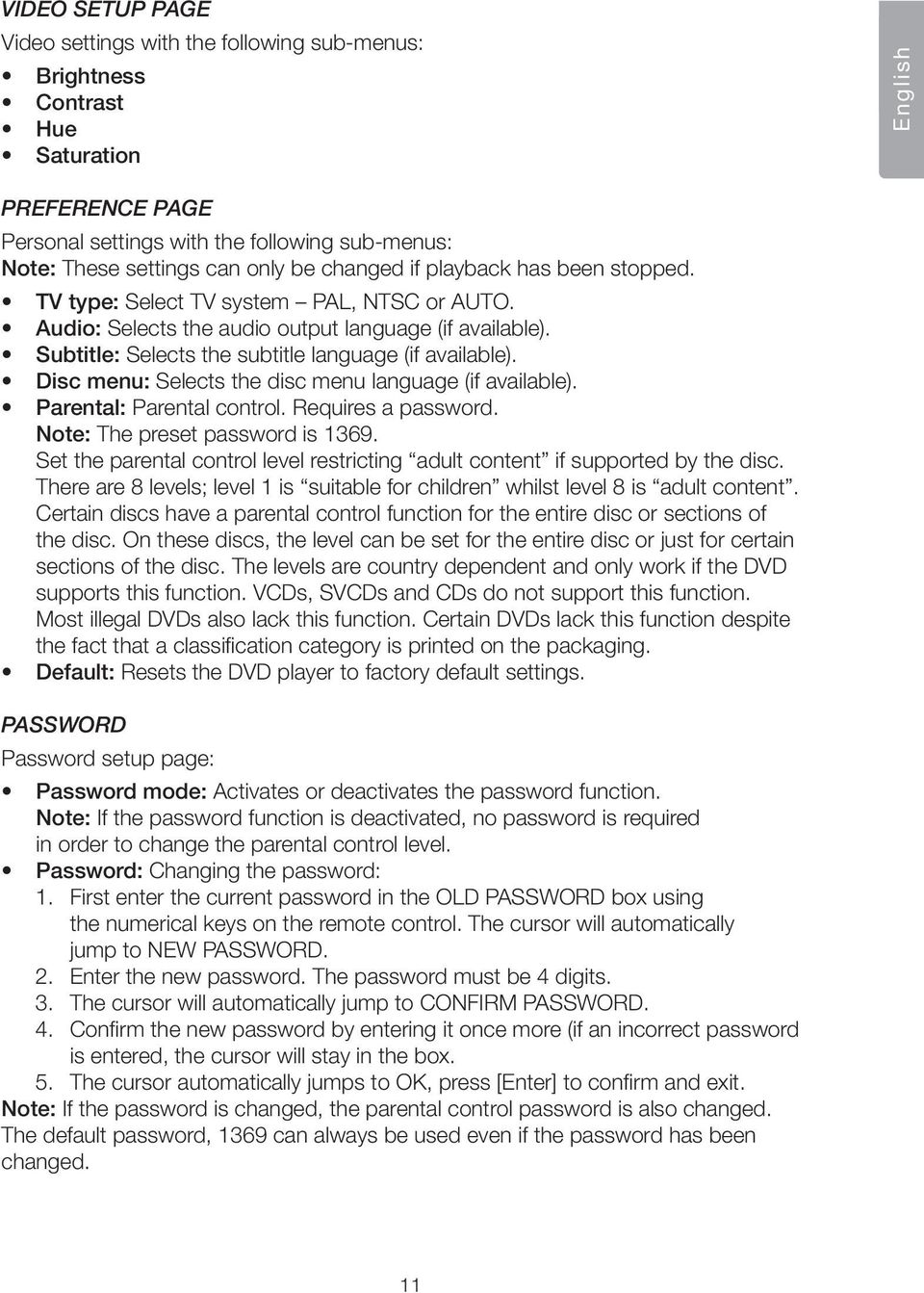 Disc menu: Selects the disc menu language (if available). Parental: Parental control. Requires a password. Note: The preset password is 1369.