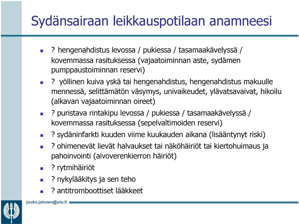 yöllinen kuiva yskä tai hengenahdistus, hengenahdistus makuulle mennessä, selittämätön väsymys, univaikeudet, ylävatsavaivat, hikoilu (alkavan vajaatoiminnan oireet)?