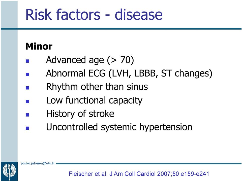 functional capacity History of stroke Uncontrolled systemic