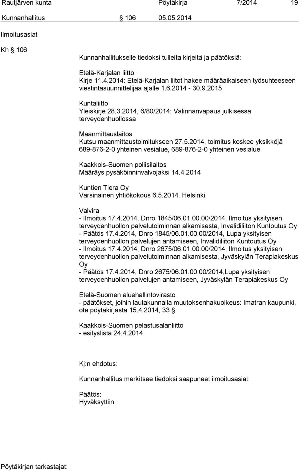 4.2014 Kuntien Tiera Oy Varsinainen yhtiökokous 6.5.2014, Helsinki Valvira - Ilmoitus 17.4.2014, Dnro 1845/06.01.00.