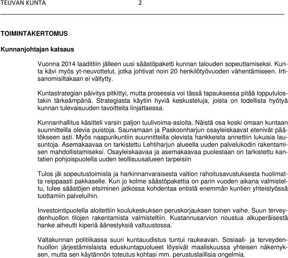 Kuntastrategian päivitys pitkittyi, mutta prosessia voi tässä tapauksessa pitää lopputulostakin tärkeämpänä.