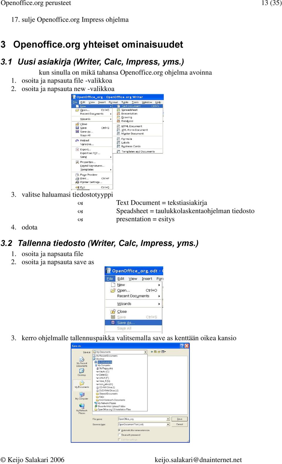 osoita ja napsauta new -valikkoa 3. valitse haluamasi tiedostotyyppi 4.