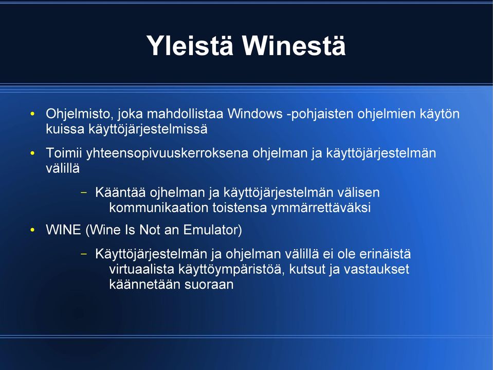 ojhelman ja käyttöjärjestelmän välisen kommunikaation toistensa ymmärrettäväksi WINE (Wine Is Not an