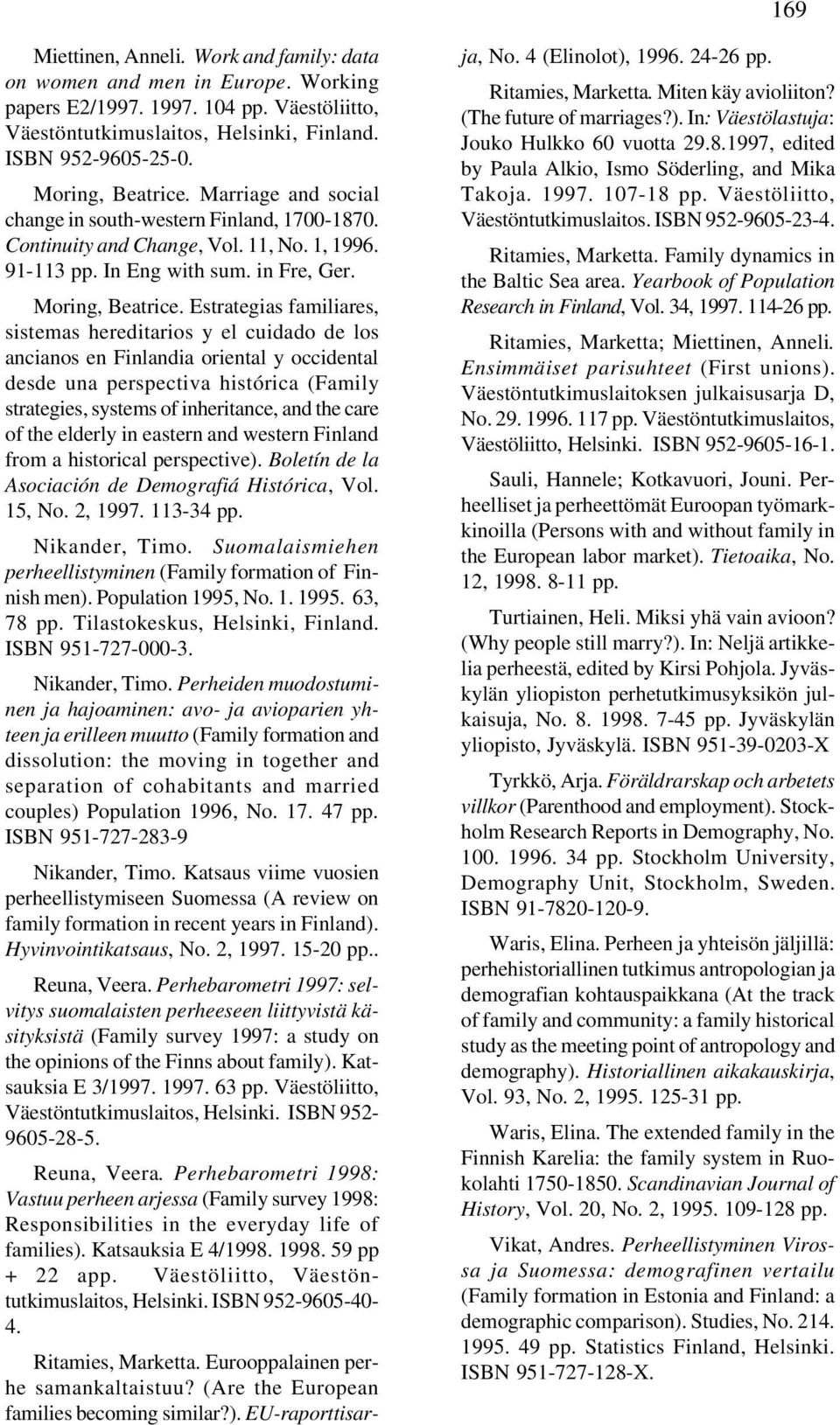 Estrategias familiares, sistemas hereditarios y el cuidado de los ancianos en Finlandia oriental y occidental desde una perspectiva histórica (Family strategies, systems of inheritance, and the care