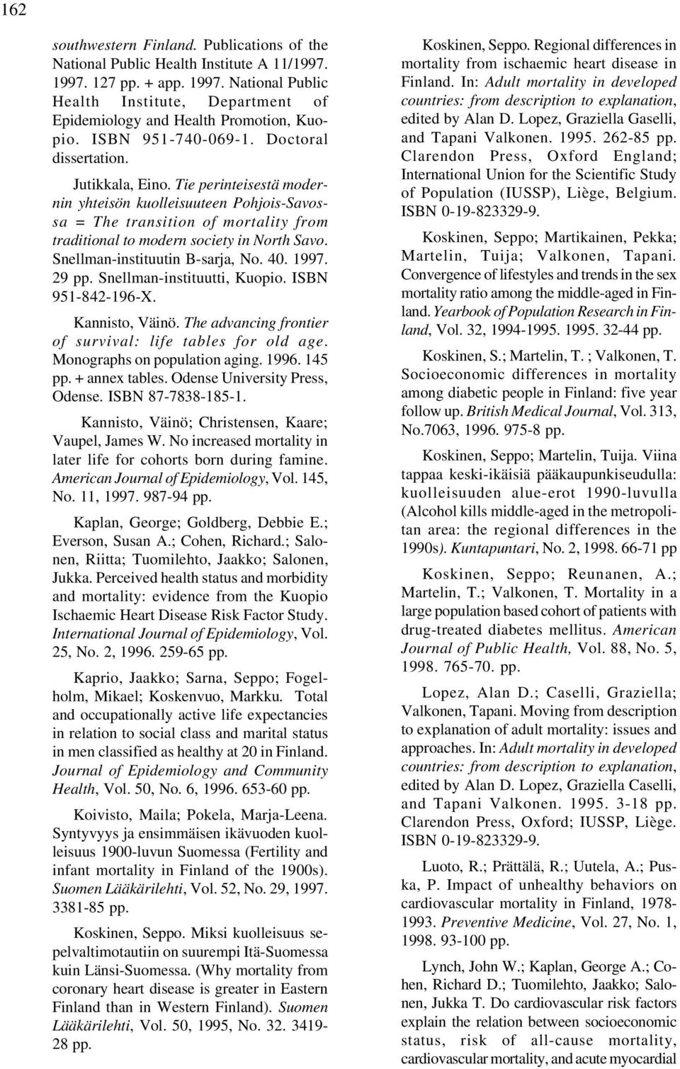 Tie perinteisestä modernin yhteisön kuolleisuuteen Pohjois-Savossa = The transition of mortality from traditional to modern society in North Savo. Snellman-instituutin B-sarja, No. 40. 1997. 29 pp.