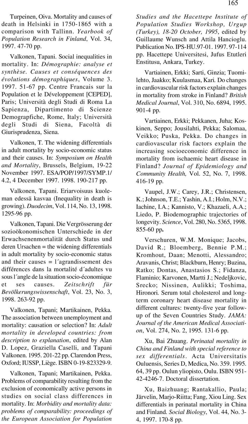 Centre Francais sur la Population et le Développement [CEPED], Paris; Università degli Studi di Roma La Sapienza, Dipartimento di Scienze Demograpfiche, Rome, Italy; Università degli Studi di Siena,