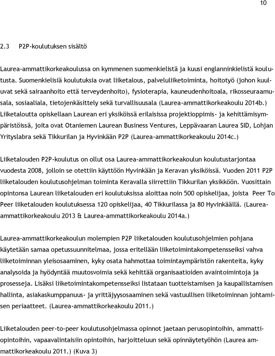 tietojenkäsittely sekä turvallisuusala (Laurea-ammattikorkeakoulu 2014b.