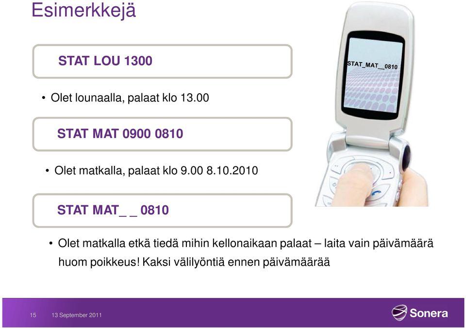 Olet matkalla, palaat klo 9.00 8.10.