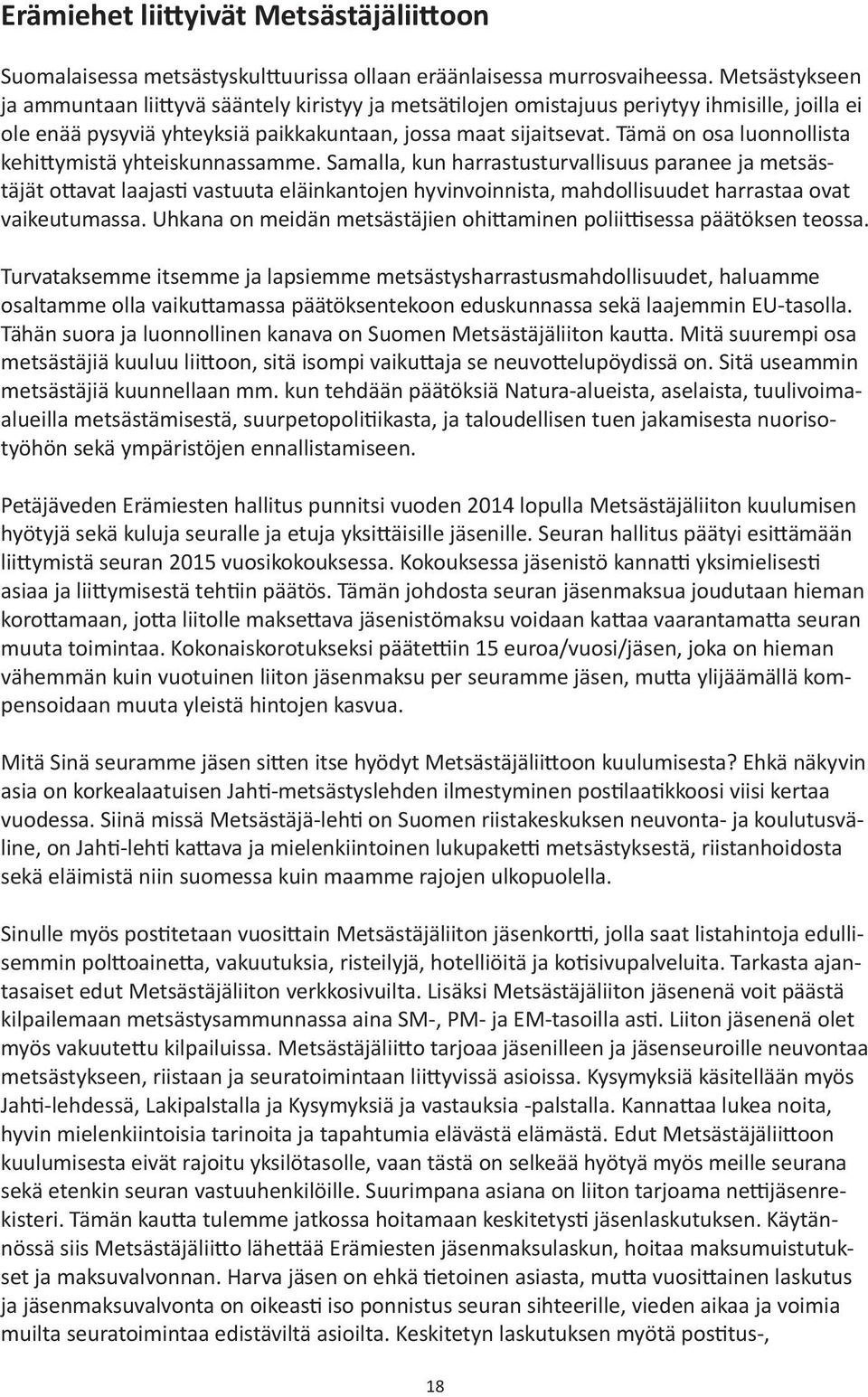 Tämä on osa luonnollista kehittymistä yhteiskunnassamme.