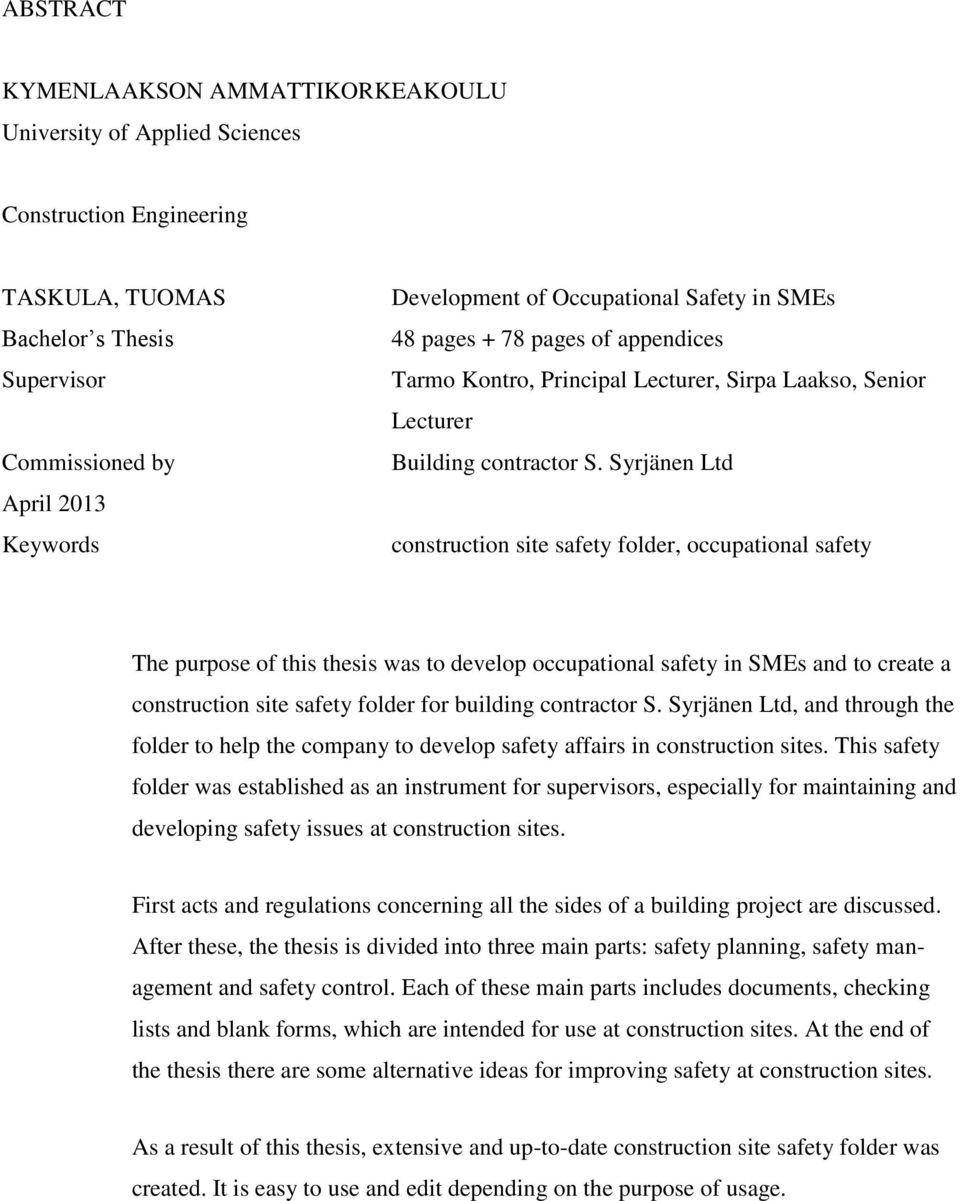 Syrjänen Ltd construction site safety folder, occupational safety The purpose of this thesis was to develop occupational safety in SMEs and to create a construction site safety folder for building
