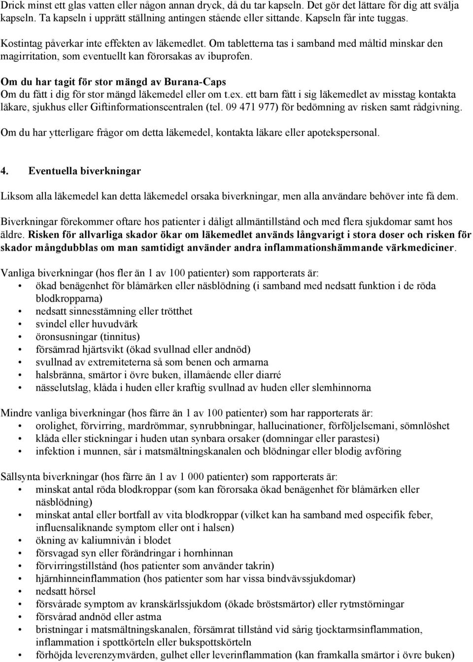 Om du har tagit för stor mängd av Burana-Caps Om du fått i dig för stor mängd läkemedel eller om t.ex.