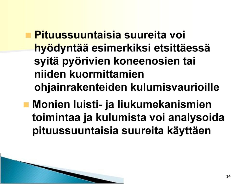 ohjainrakenteiden kulumisvaurioille Monien luisti- ja