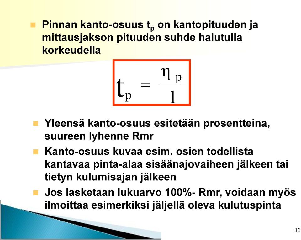 osien todellista kantavaa pinta-alaa sisäänajovaiheen jälkeen tai tietyn kulumisajan jälkeen