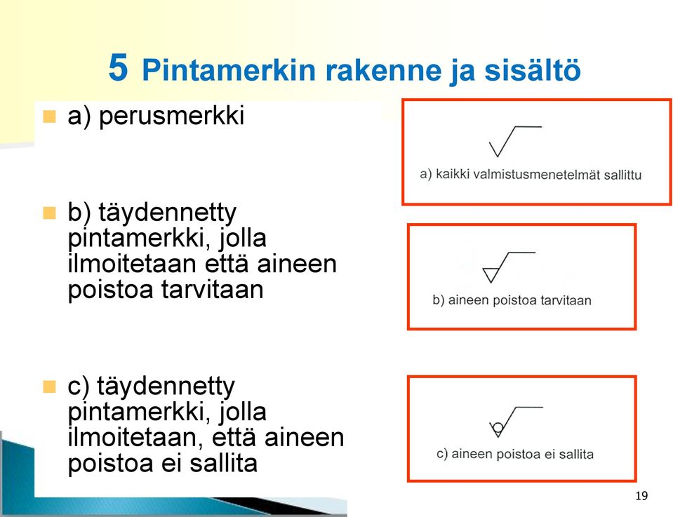 aineen poistoa tarvitaan c) täydennetty