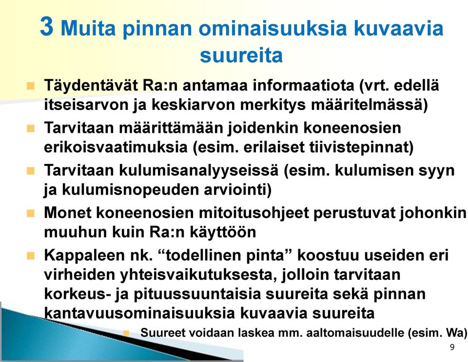 erilaiset tiivistepinnat) Tarvitaan kulumisanalyyseissä (esim.