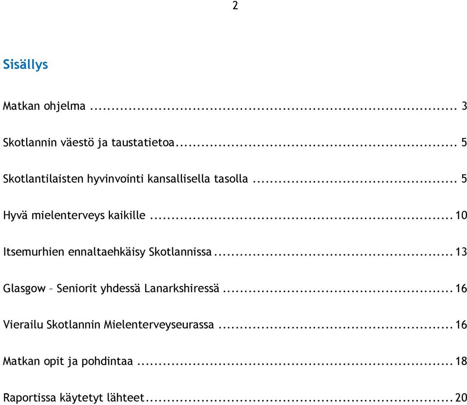 .. 10 Itsemurhien ennaltaehkäisy Skotlannissa... 13 Glasgow Seniorit yhdessä Lanarkshiressä.