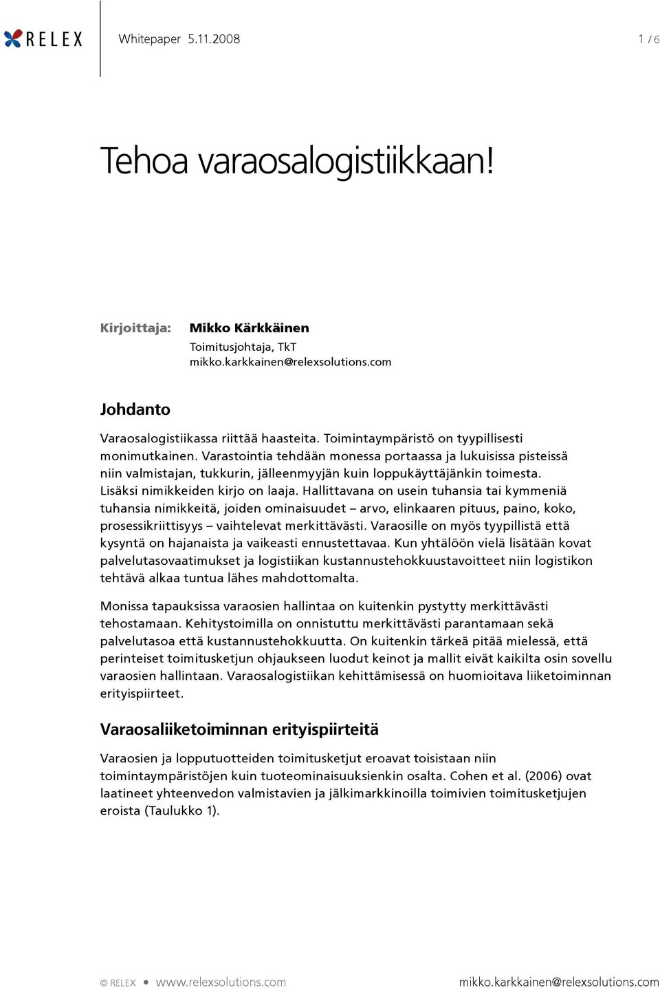 Lisäksi nimikkeiden kirjo on laaja.
