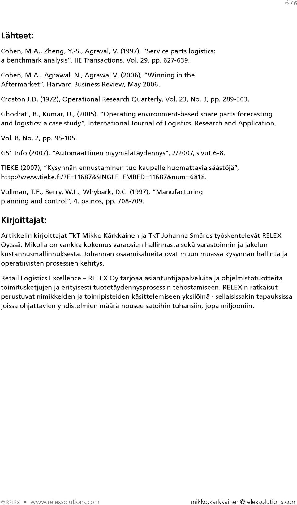 , (2005), Operating environment-based spare parts forecasting and logistics: a case study, International Journal of Logistics: Research and Application, Vol. 8, No. 2, pp. 95-105.