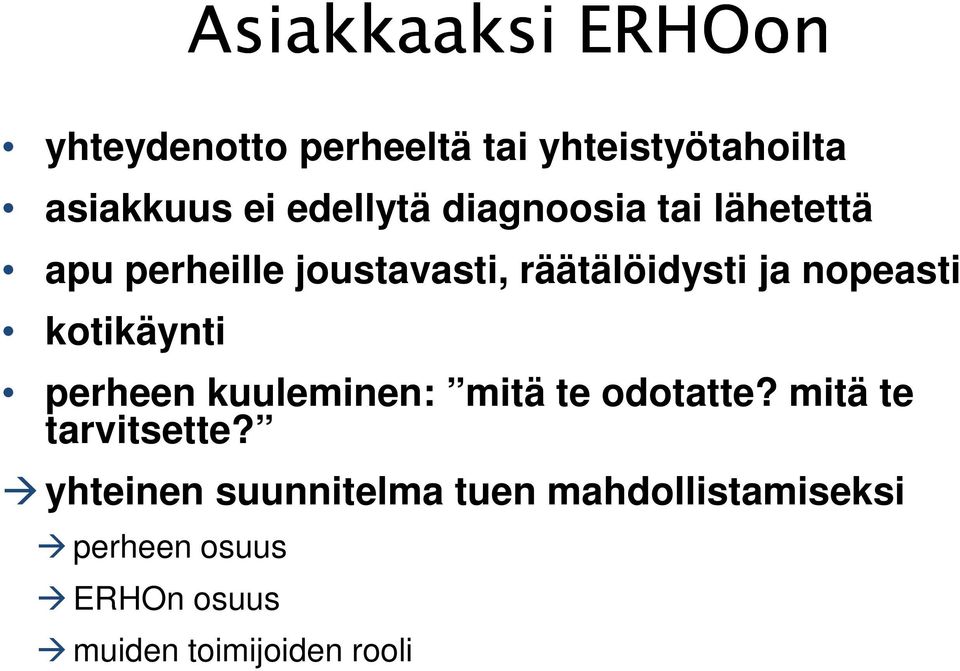 nopeasti kotikäynti perheen kuuleminen: mitä te odotatte? mitä te tarvitsette?