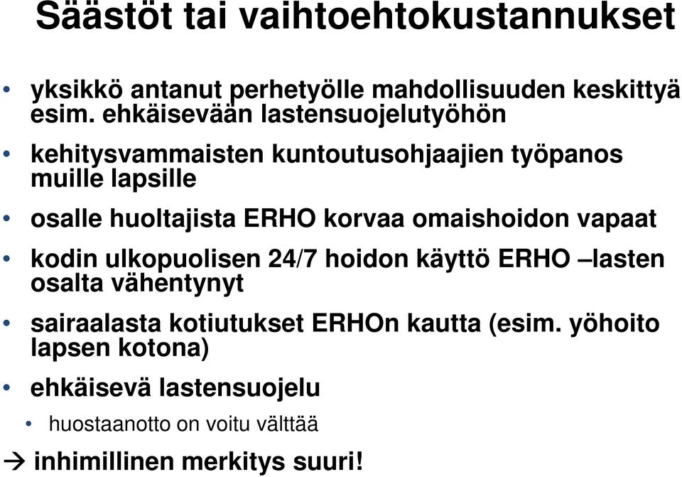 ERHO korvaa omaishoidon vapaat kodin ulkopuolisen 24/7 hoidon käyttö ERHO lasten osalta vähentynyt sairaalasta