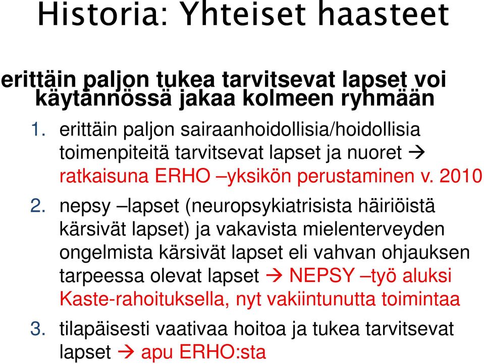 nepsy lapset (neuropsykiatrisista häiriöistä kärsivät lapset) ja vakavista mielenterveyden ongelmista kärsivät lapset eli vahvan