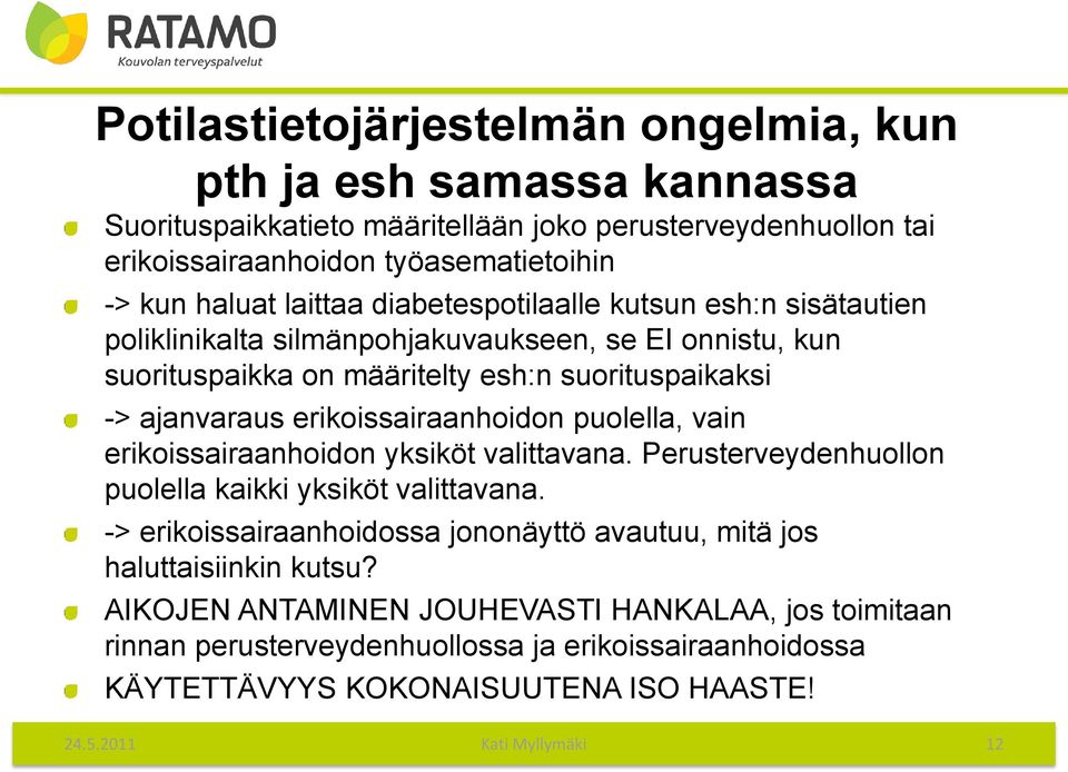 erikoissairaanhoidon puolella, vain erikoissairaanhoidon yksiköt valittavana. Perusterveydenhuollon puolella kaikki yksiköt valittavana.