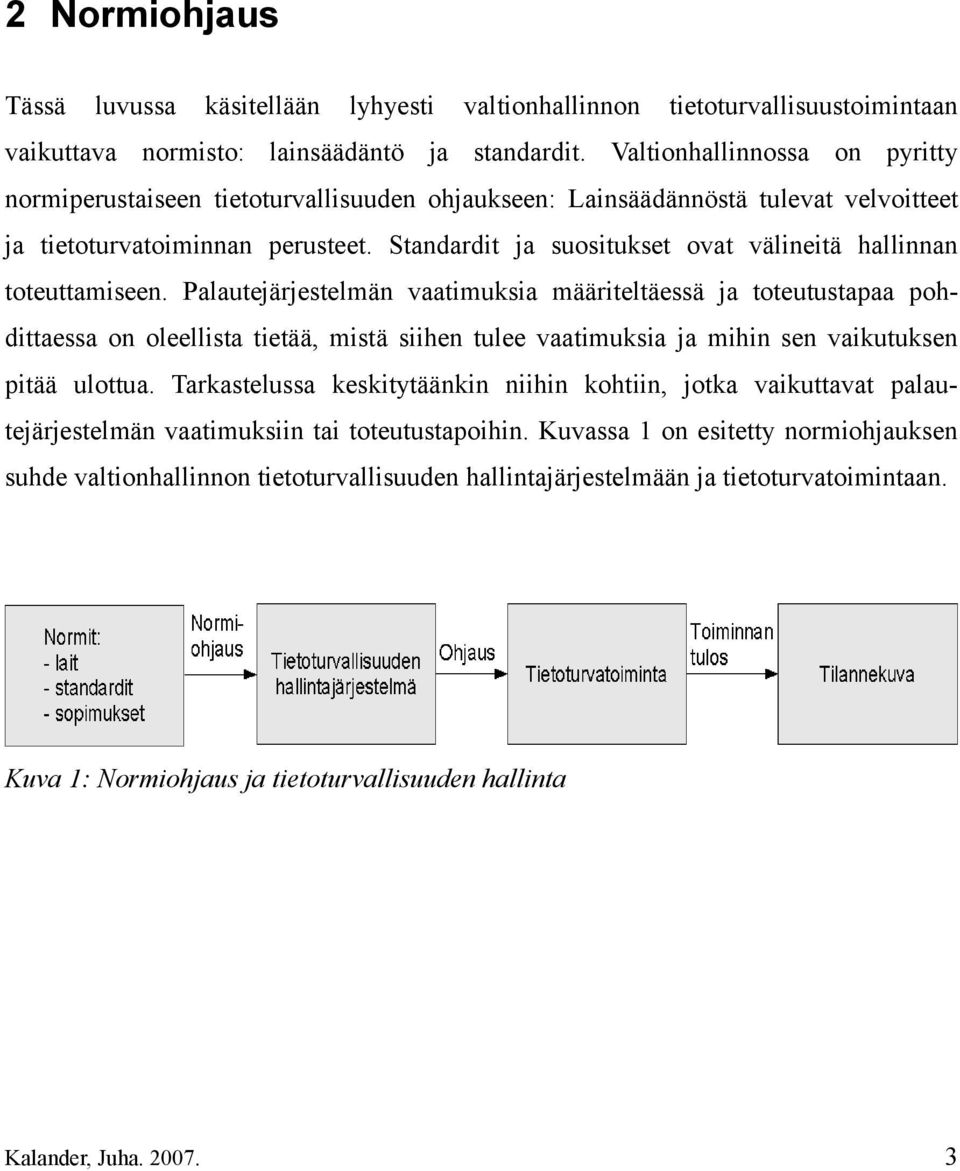 Standardit ja suositukset ovat välineitä hallinnan toteuttamiseen.