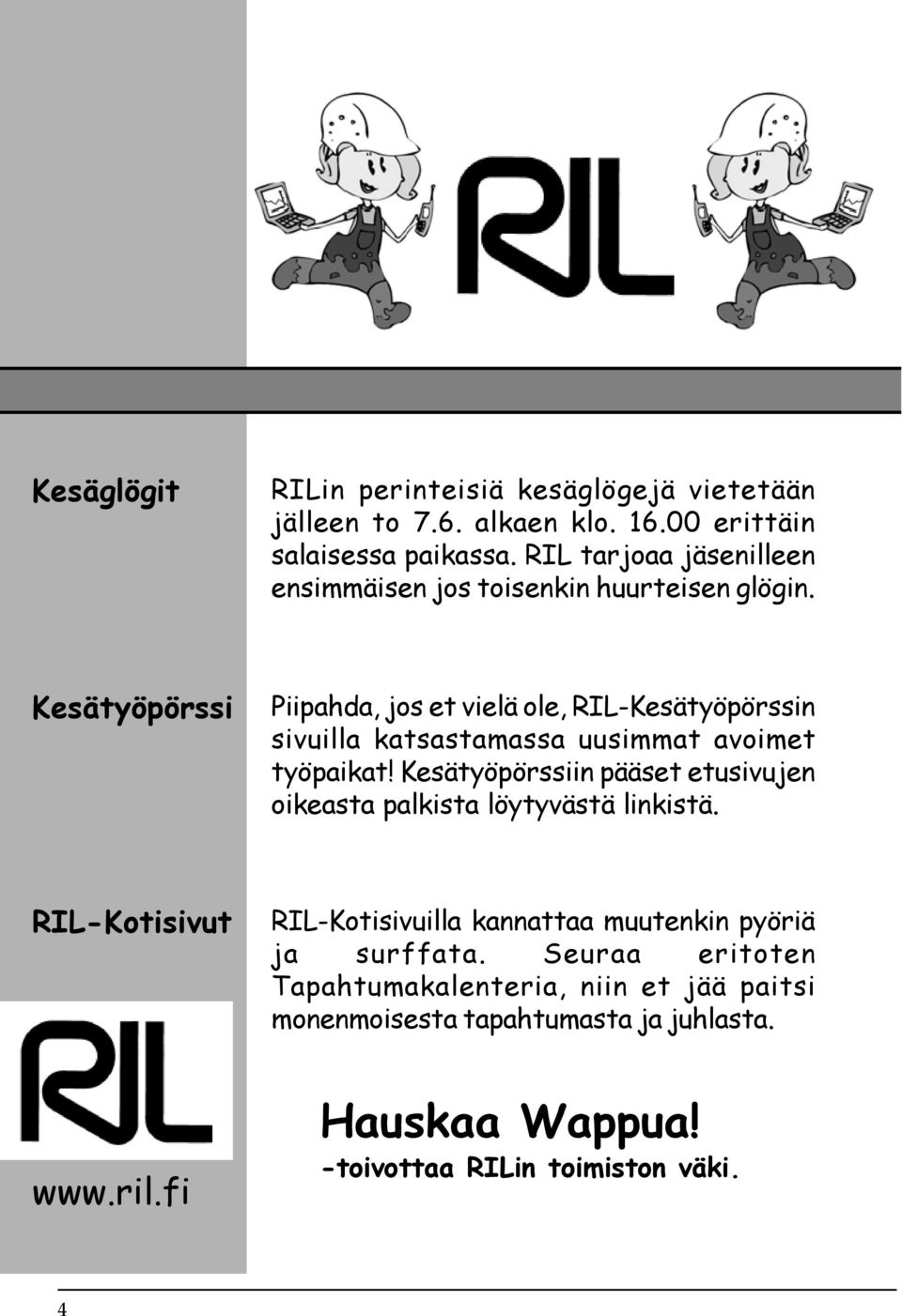 Kesätyöpörssi Piipahda, jos et vielä ole, RIL-Kesätyöpörssin sivuilla katsastamassa uusimmat avoimet työpaikat!