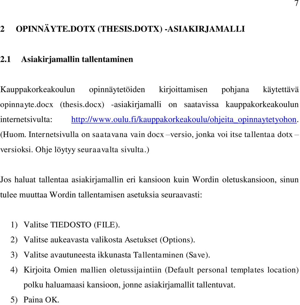 Internetsivulla on saatavana vain docx versio, jonka voi itse tallentaa dotx versioksi. Ohje löytyy seuraavalta sivulta.