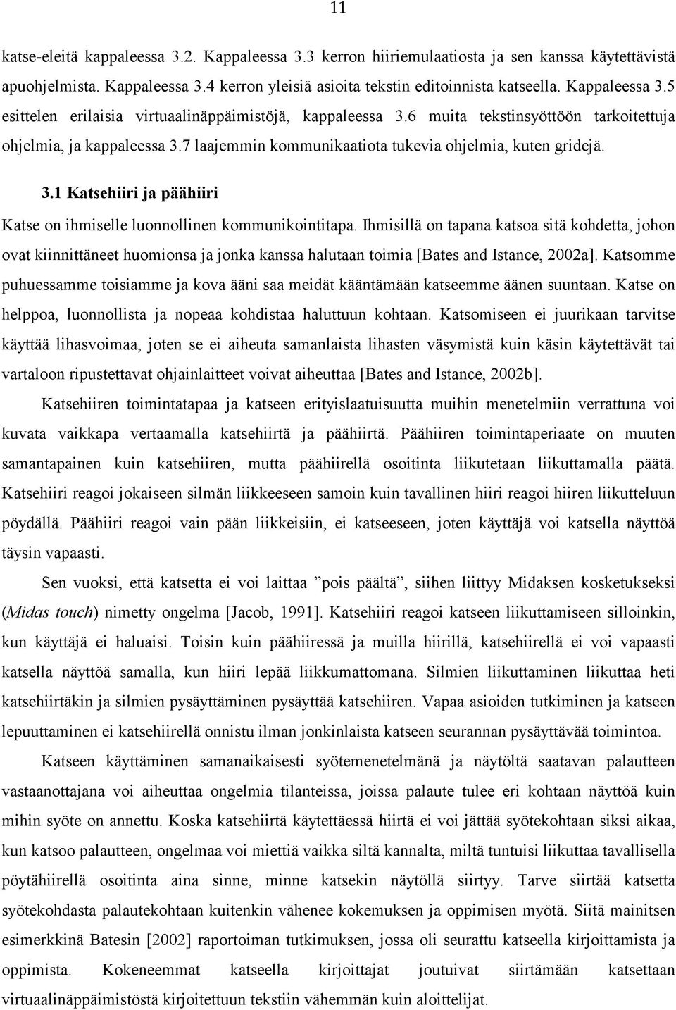 3.1 Katsehiiri ja päähiiri Katse on ihmiselle luonnollinen kommunikointitapa.