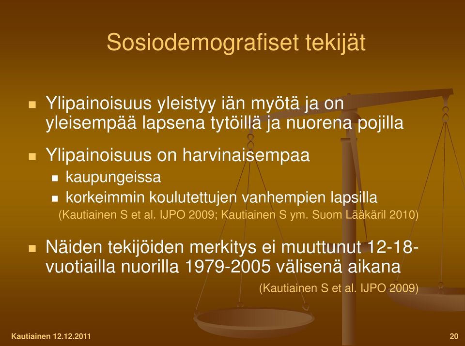 (Kautiainen S et al. IJPO 2009; Kautiainen S ym.