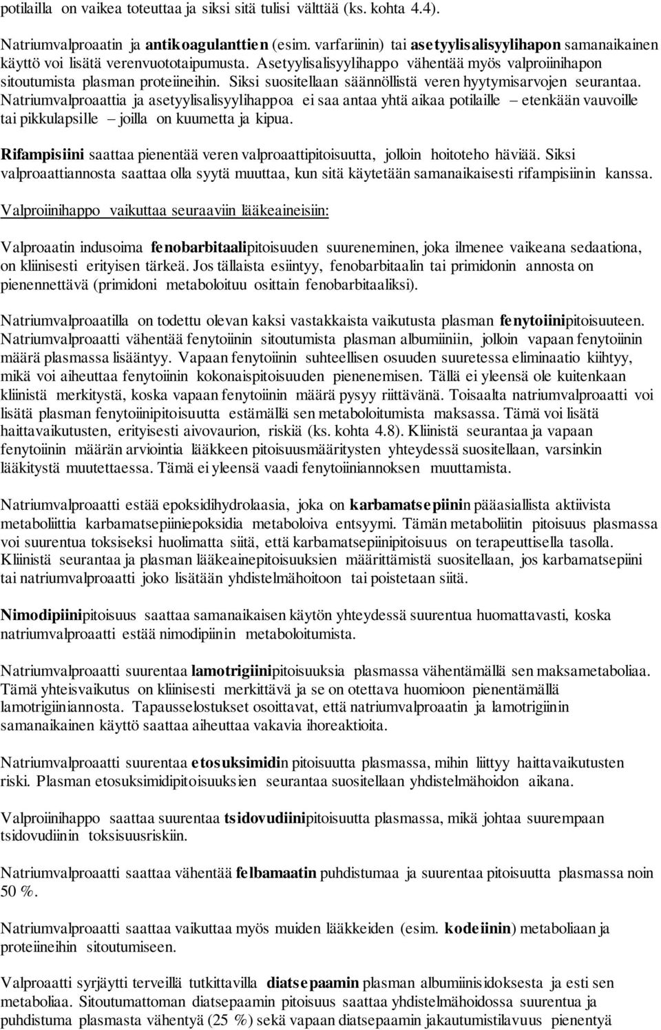 Siksi suositellaan säännöllistä veren hyytymisarvojen seurantaa.