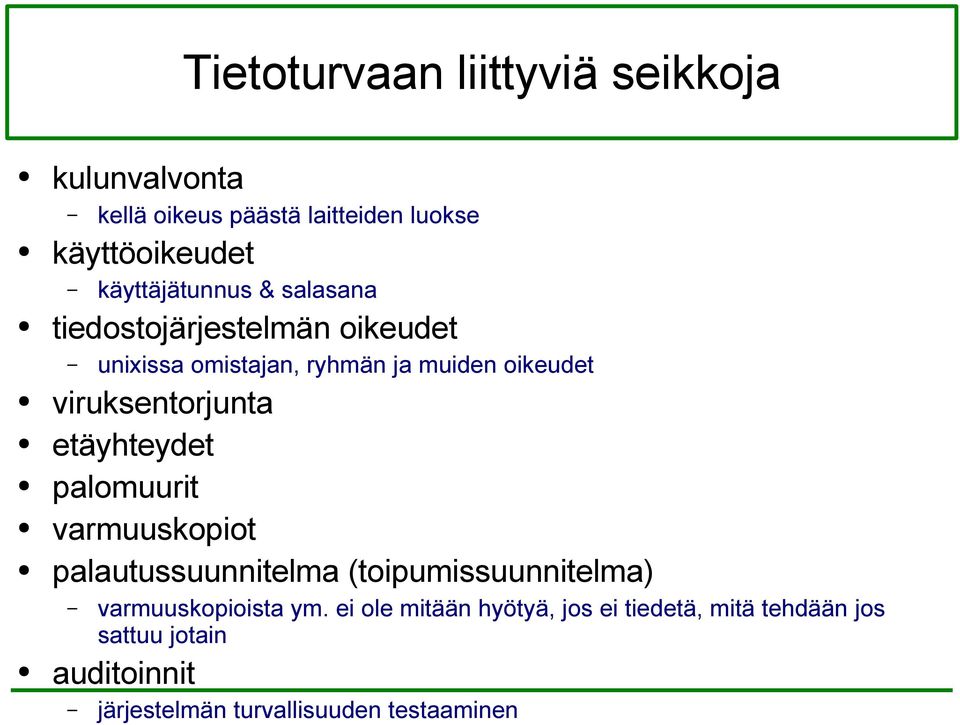 viruksentorjunta etäyhteydet palomuurit varmuuskopiot palautussuunnitelma (toipumissuunnitelma)