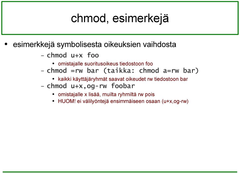 kaikki käyttäjäryhmät saavat oikeudet rw tiedostoon bar chmod u+x,og-rw foobar