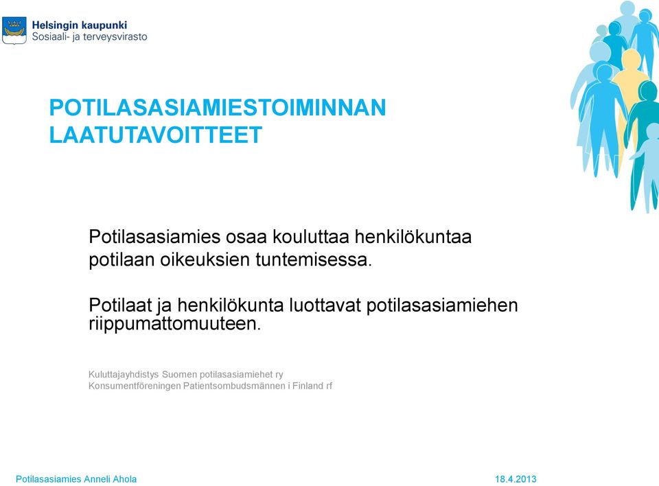 Potilaat ja henkilökunta luottavat potilasasiamiehen riippumattomuuteen.