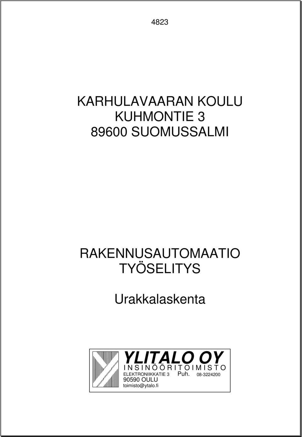 Urakkalaskenta YLITALO OY I N S I N Ö Ö R I T O I M